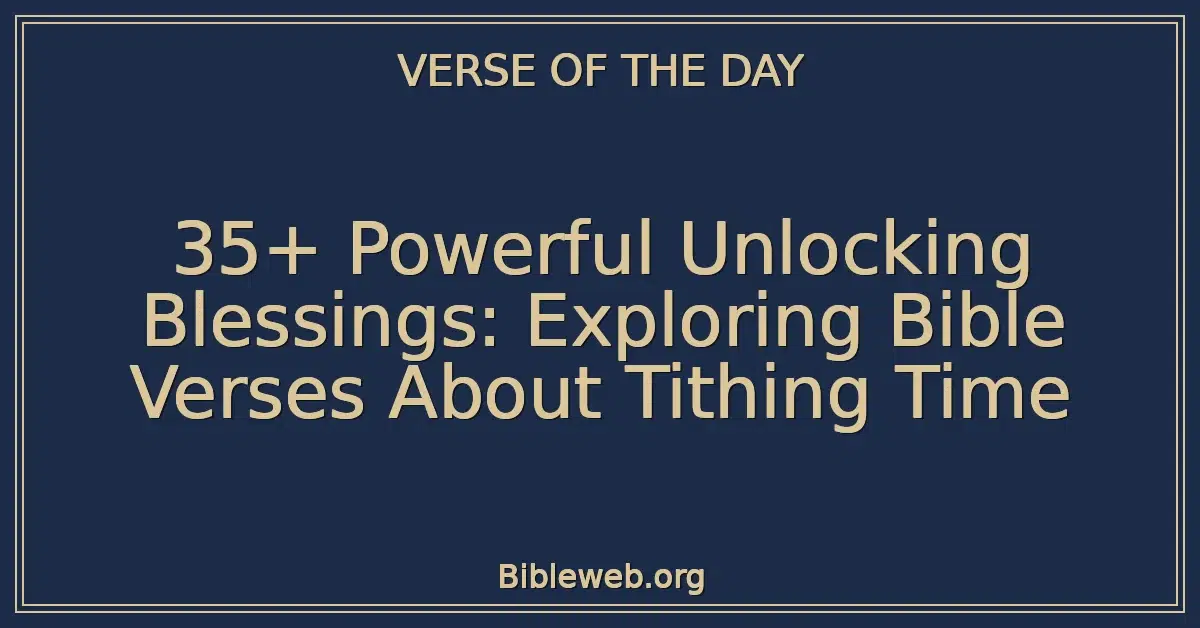 35+ Powerful Unlocking Blessings: Exploring Bible Verses About Tithing Time
