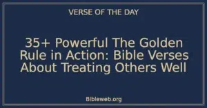 35+ Powerful The Golden Rule in Action: Bible Verses About Treating Others Well