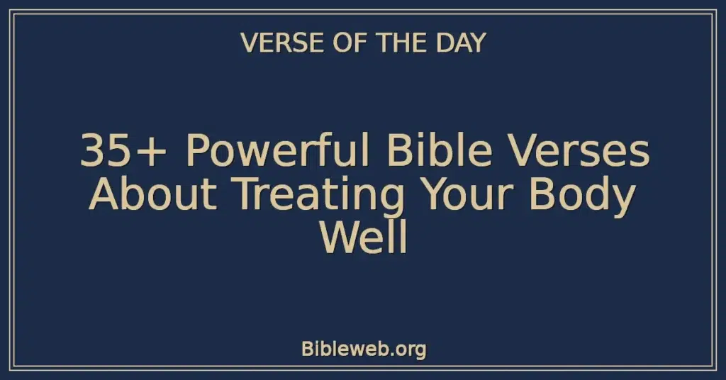 35+ Powerful Bible Verses About Treating Your Body Well