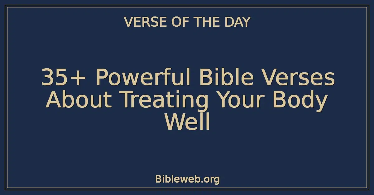 35+ Powerful Bible Verses About Treating Your Body Well