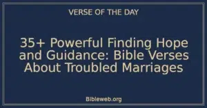 35+ Powerful Finding Hope and Guidance: Bible Verses About Troubled Marriages