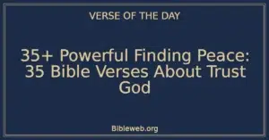 35+ Powerful Finding Peace: 35 Bible Verses About Trust God
