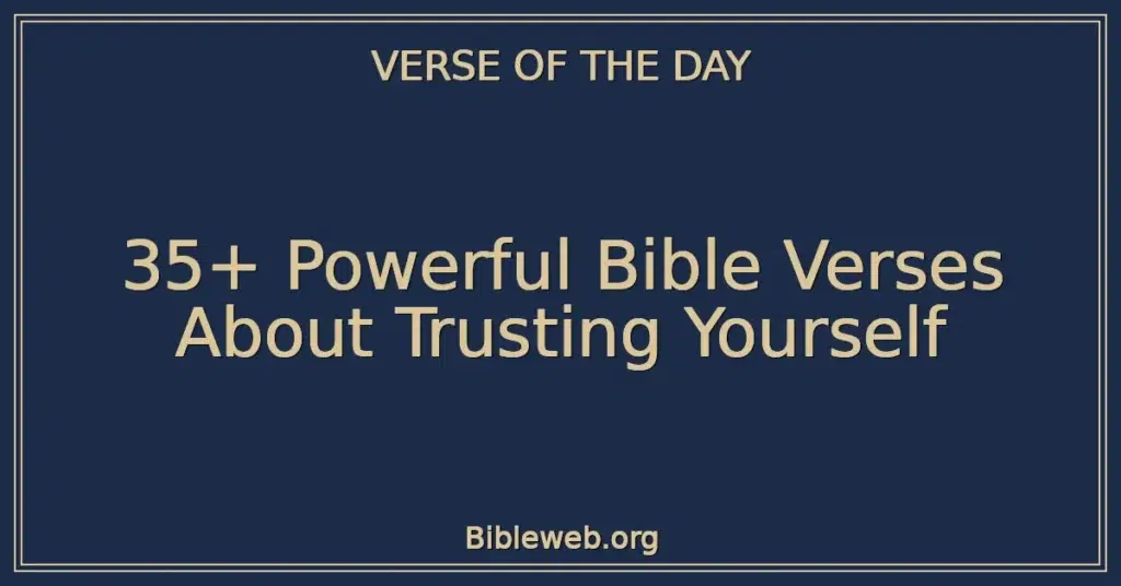 35+ Powerful Bible Verses About Trusting Yourself