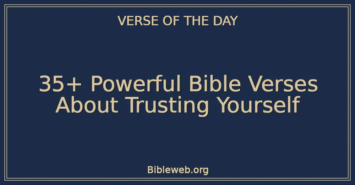 35+ Powerful Bible Verses About Trusting Yourself