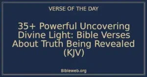 35+ Powerful Uncovering Divine Light: Bible Verses About Truth Being Revealed (KJV)