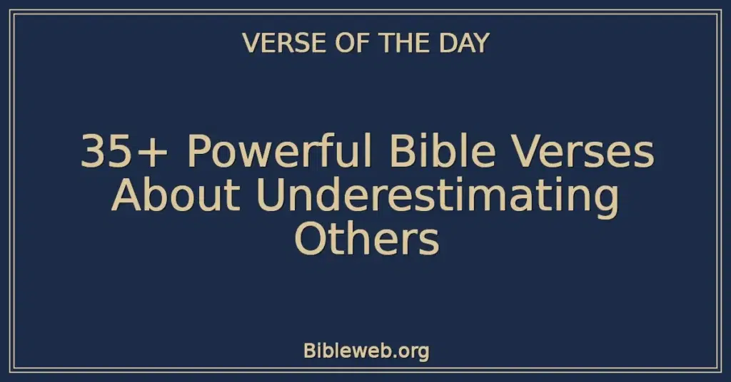 35+ Powerful Bible Verses About Underestimating Others