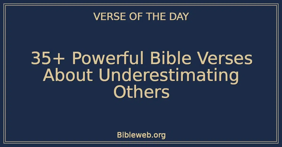 35+ Powerful Bible Verses About Underestimating Others