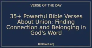 35+ Powerful Bible Verses About Union: Finding Connection and Belonging in God's Word