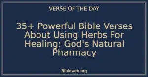 35+ Powerful Bible Verses About Using Herbs For Healing: God's Natural Pharmacy