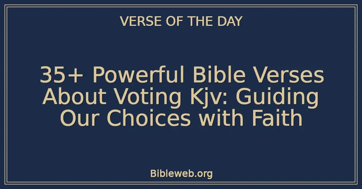 35+ Powerful Bible Verses About Voting Kjv: Guiding Our Choices with Faith