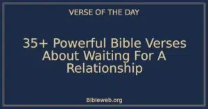 35+ Powerful Bible Verses About Waiting For A Relationship