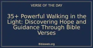 35+ Powerful Walking in the Light: Discovering Hope and Guidance Through Bible Verses