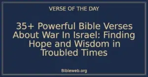 35+ Powerful Bible Verses About War In Israel: Finding Hope and Wisdom in Troubled Times