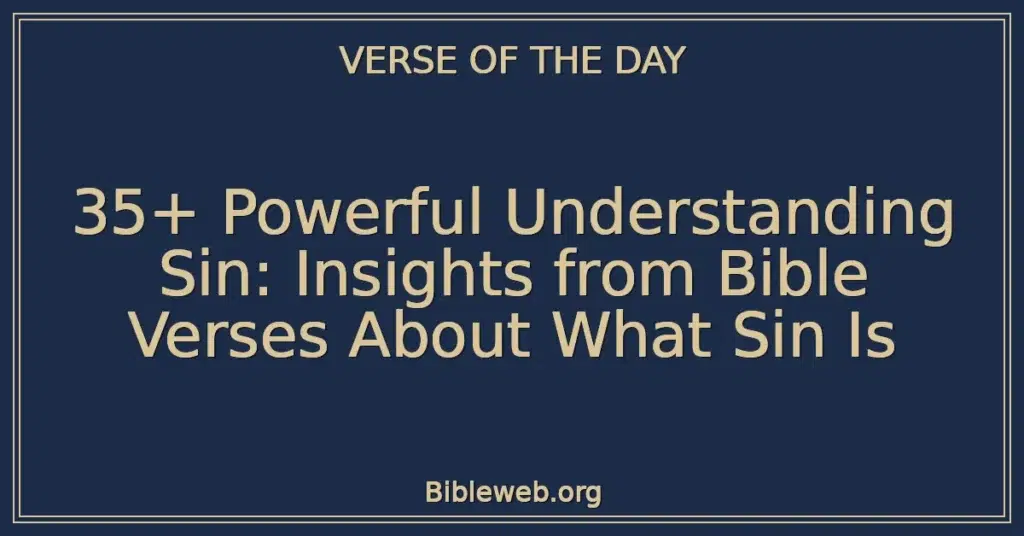35+ Powerful Understanding Sin: Insights from Bible Verses About What Sin Is