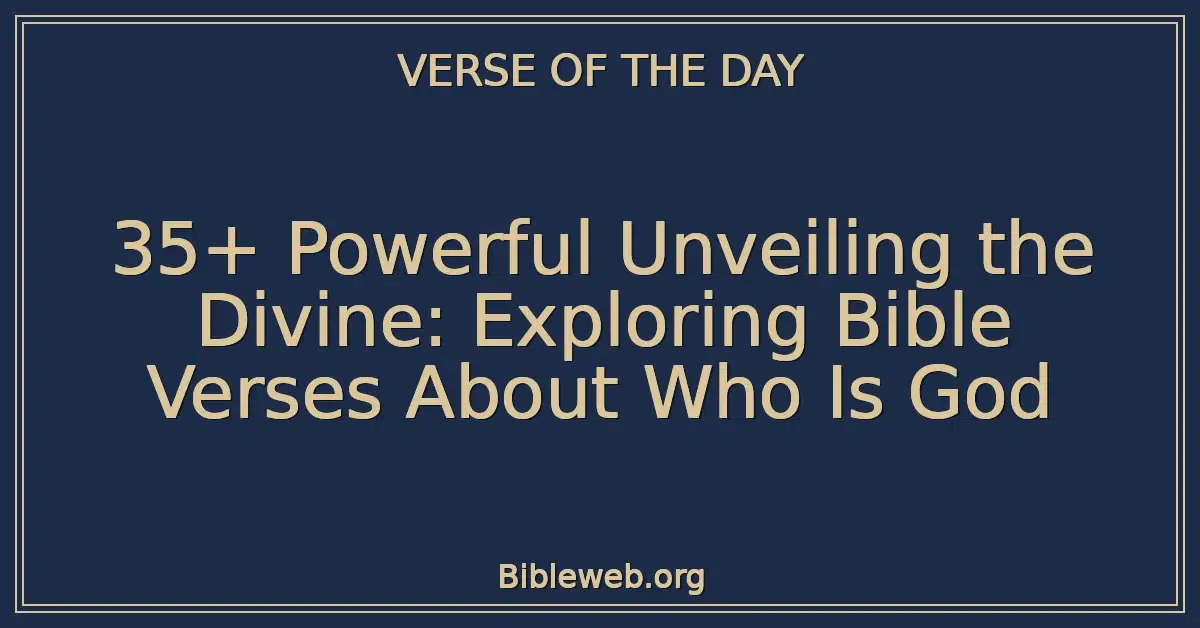 35+ Powerful Unveiling the Divine: Exploring Bible Verses About Who Is God