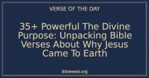 35+ Powerful The Divine Purpose: Unpacking Bible Verses About Why Jesus Came To Earth