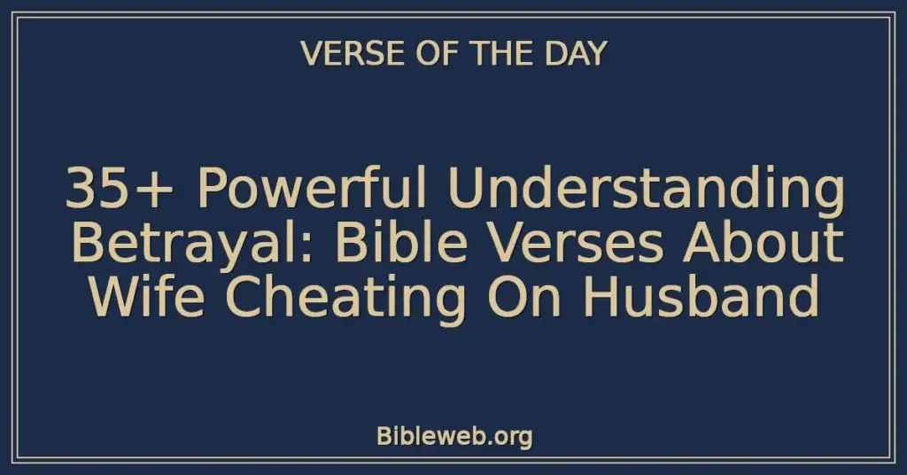 35+ Powerful Understanding Betrayal: Bible Verses About Wife Cheating On Husband
