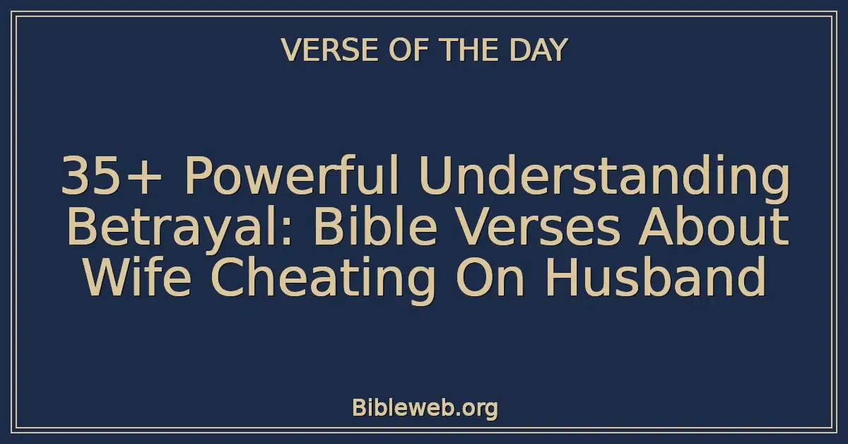 35+ Powerful Understanding Betrayal: Bible Verses About Wife Cheating On Husband