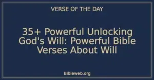 35+ Powerful Unlocking God's Will: Powerful Bible Verses About Will