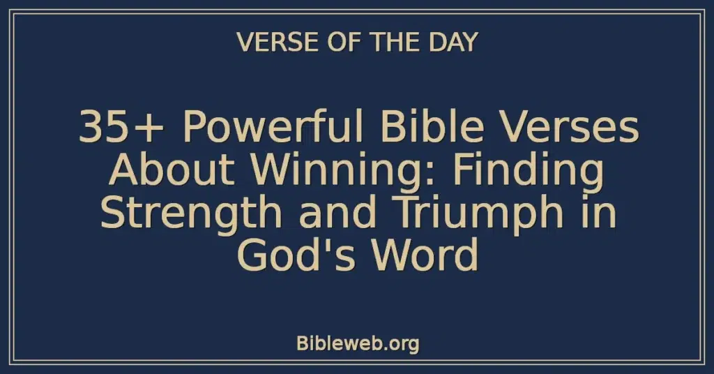 35+ Powerful Bible Verses About Winning: Finding Strength and Triumph in God's Word