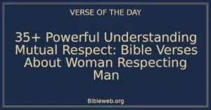 35+ Powerful Understanding Mutual Respect: Bible Verses About Woman Respecting Man