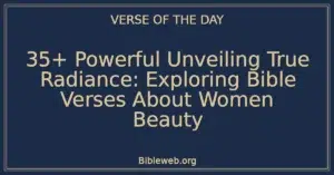 35+ Powerful Unveiling True Radiance: Exploring Bible Verses About Women Beauty