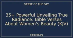 35+ Powerful Unveiling True Radiance: Bible Verses About Women's Beauty (KJV)