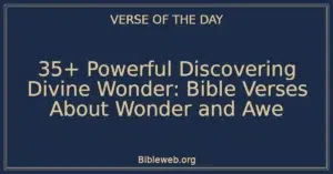 35+ Powerful Discovering Divine Wonder: Bible Verses About Wonder and Awe