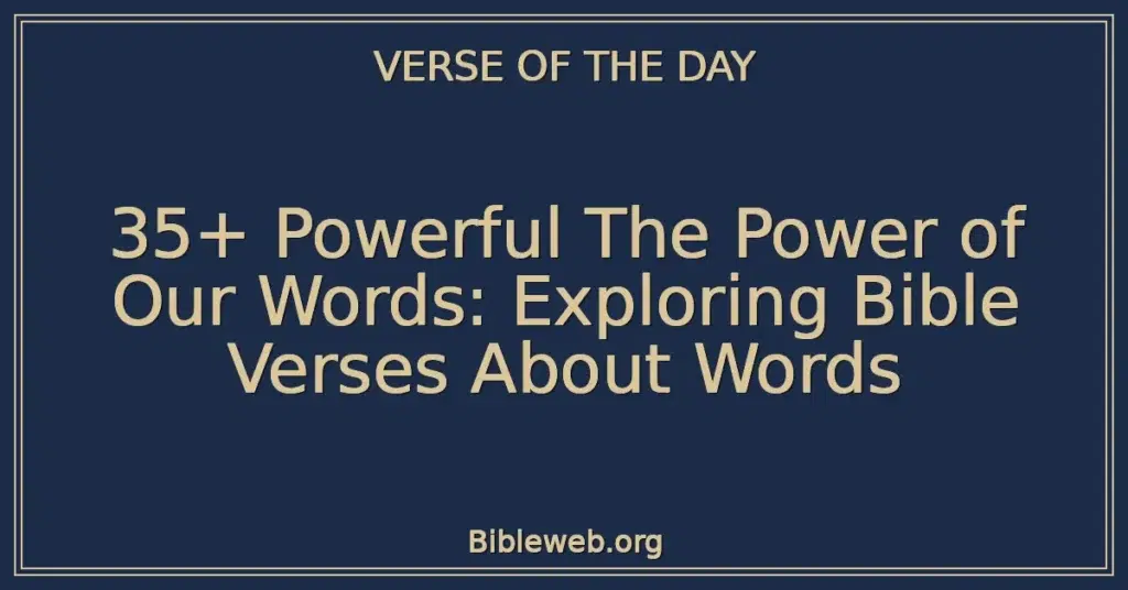 35+ Powerful The Power of Our Words: Exploring Bible Verses About Words