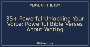 35+ Powerful Unlocking Your Voice: Powerful Bible Verses About Writing