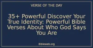 35+ Powerful Discover Your True Identity: Powerful Bible Verses About Who God Says You Are