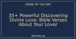 35+ Powerful Discovering Divine Love: Bible Verses About Your Lover