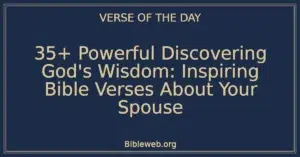 35+ Powerful Discovering God's Wisdom: Inspiring Bible Verses About Your Spouse
