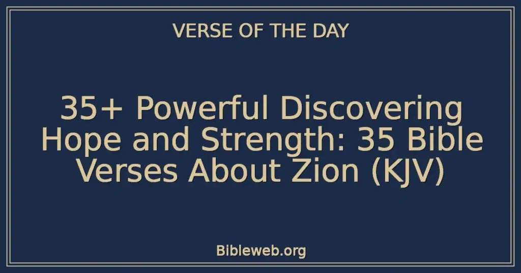 35+ Powerful Discovering Hope and Strength: 35 Bible Verses About Zion (KJV)