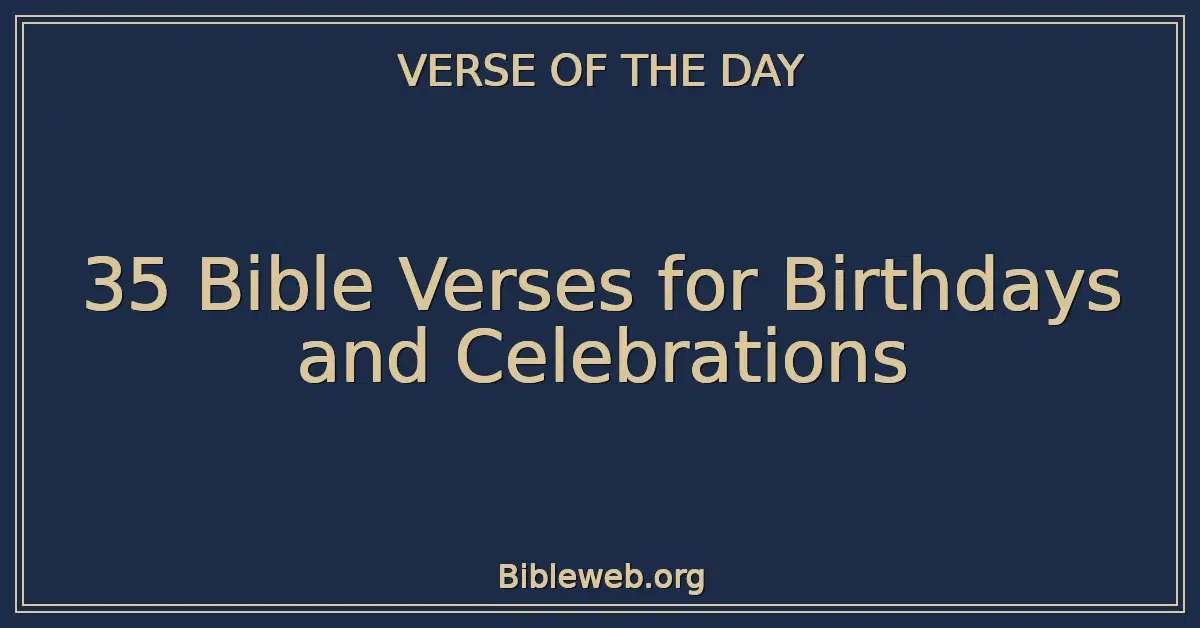 35 Bible Verses for Birthdays and Celebrations
