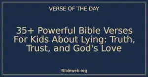 35+ Powerful Bible Verses For Kids About Lying: Truth, Trust, and God's Love