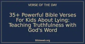 35+ Powerful Bible Verses For Kids About Lying: Teaching Truthfulness with God's Word