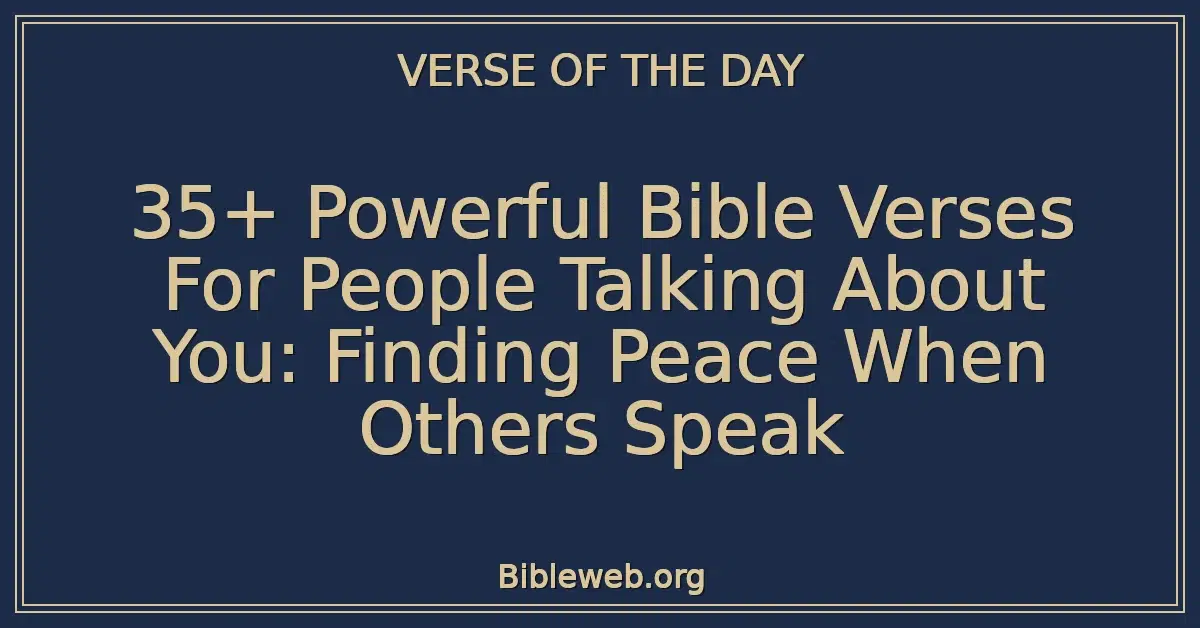 35+ Powerful Bible Verses For People Talking About You: Finding Peace When Others Speak