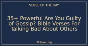35+ Powerful Are You Guilty of Gossip? Bible Verses For Talking Bad About Others