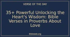35+ Powerful Unlocking the Heart's Wisdom: Bible Verses in Proverbs About Love