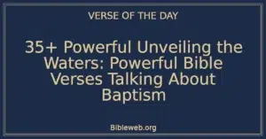35+ Powerful Unveiling the Waters: Powerful Bible Verses Talking About Baptism