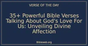35+ Powerful Bible Verses Talking About God's Love For Us: Unveiling Divine Affection