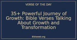 35+ Powerful Journey of Growth: Bible Verses Talking About Growth and Transformation