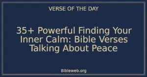 35+ Powerful Finding Your Inner Calm: Bible Verses Talking About Peace