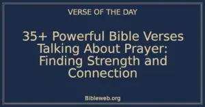 35+ Powerful Bible Verses Talking About Prayer: Finding Strength and Connection