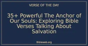 35+ Powerful The Anchor of Our Souls: Exploring Bible Verses Talking About Salvation