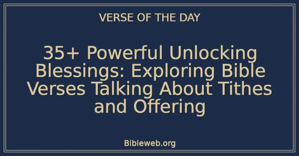35+ Powerful Unlocking Blessings: Exploring Bible Verses Talking About Tithes and Offering
