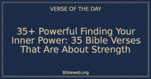35+ Powerful Finding Your Inner Power: 35 Bible Verses That Are About Strength