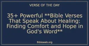 35+ Powerful **Bible Verses That Speak About Healing: Finding Comfort and Hope in God's Word**