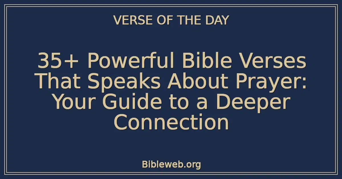 35+ Powerful Bible Verses That Speaks About Prayer: Your Guide to a Deeper Connection